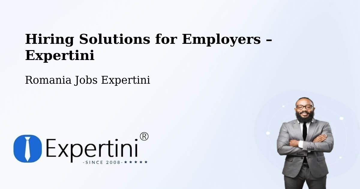 Hiring Solutions for Employers in Comuna Ianca - Comuna Ianca, Romania Jobs Expertini